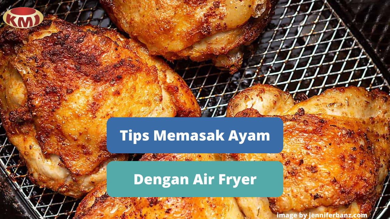 Berikut Ini Memasak Daging Ayam Dengan Air Fryer Agar Lezat